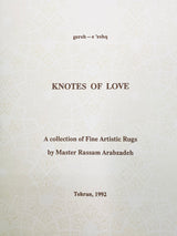 Knots of Love - A Collection of Fine Artistic Rugs - Master Rassam Arabzadeh
