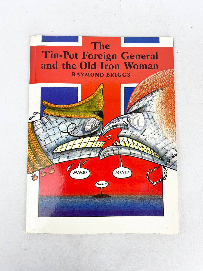 The Tin-Pot Foreign General and the Old Iron Woman - Raymond Briggs