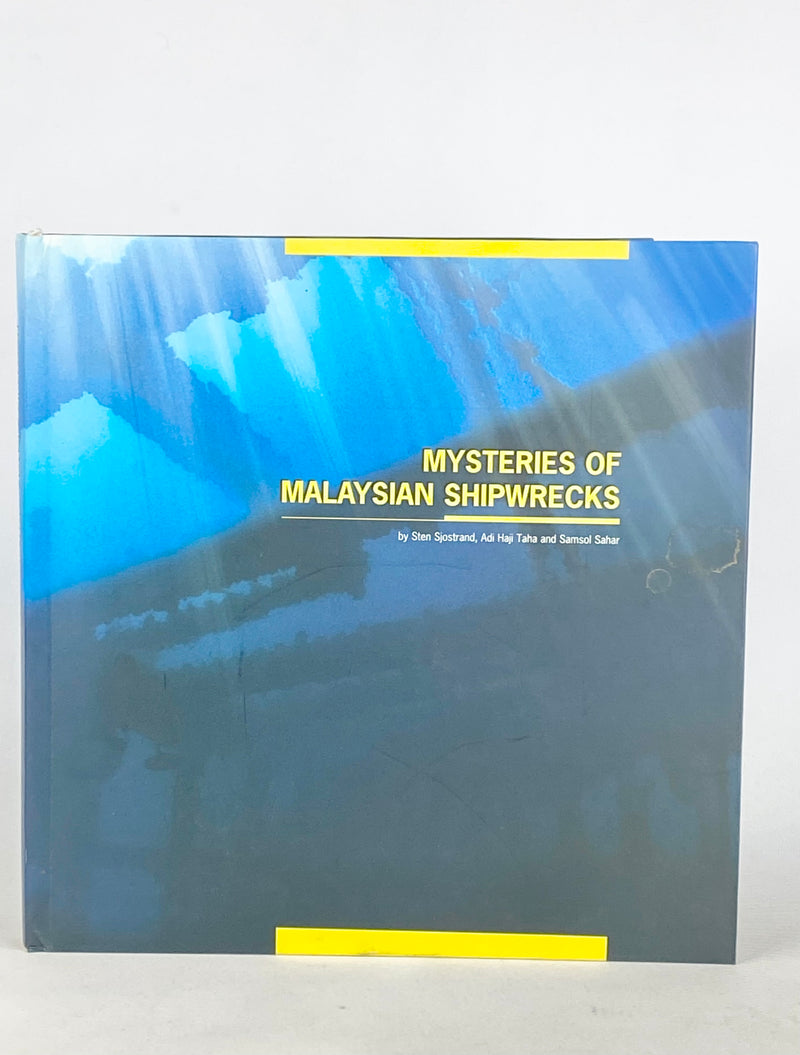Mysteries of Malaysian Shipwrecks - Sten Sjosrand, Adi Haji & Samsol Sahar